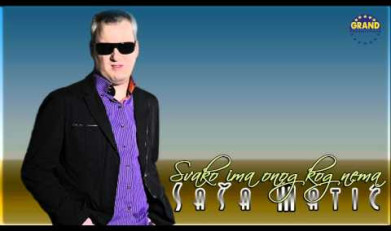 Svako ima onog kog nema - Saša Matić