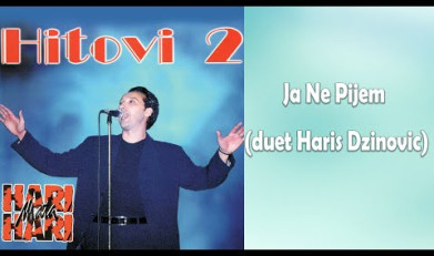 Ja ne pijem - Haris Džinović i Hari Mata Hari