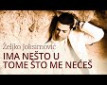 Ima nešto u tom što me nećeš - �