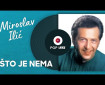 Što je nema - Miroslav Ilić