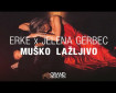 Muško lažljivo - DJ Erke i Jelena Gerbec