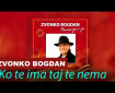 Ko te ima taj te nema - Zvonko Bogdan