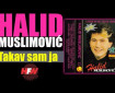 Takav sam ja - Halid Muslimović