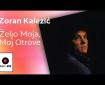 Željo moja, moj otrove - Zoran Kalezić