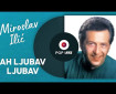 Ah ljubav ljubav - Miroslav Ilić