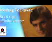 Šta li ti je učinilo vreme - Predrag Točilovac