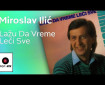 Lažu da vreme leči sve - Miroslav Ilić