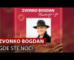 Gde ste noći - Zvonko Bogdan