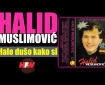 Halo dušo kako si - Halid Muslimović