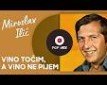 Vino točim, a vino ne pijem - N