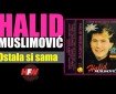 Ostala si sama - Halid Muslimović